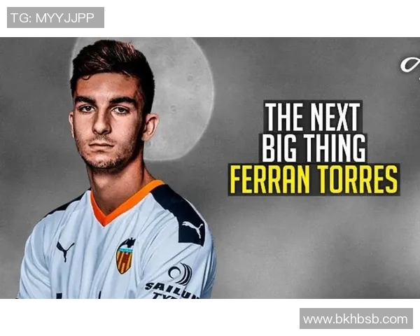 费兰托雷斯的足球之路:从青训新星到欧洲顶级前锋的成长历程 费兰托雷斯的足球之路:从青训新星到欧洲顶级前锋的成长历程